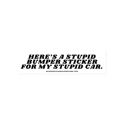 Here's a stupid bumper sticker for my stupid car. Viral Bumper Sticker - Bumper Sticker Superstore - Funny Bumper Sticker - LIfestyle Apparel Brands