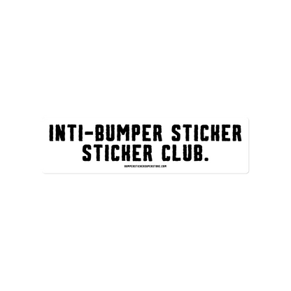 Anti-bumper sticker sticker club. Viral Bumper Sticker - Bumper Sticker Superstore - Funny Bumper Sticker - LIfestyle Apparel Brands