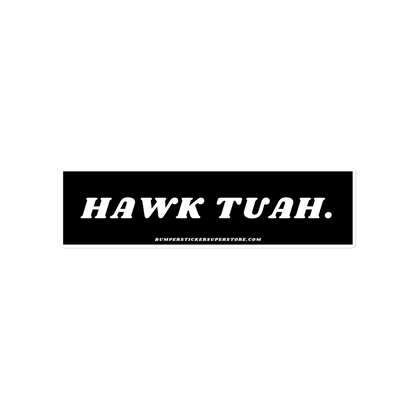 Hawk Tuah - Viral Bumper Sticker - Bumper Sticker Superstore - Funny Bumper Sticker - LIfestyle Apparel Brands