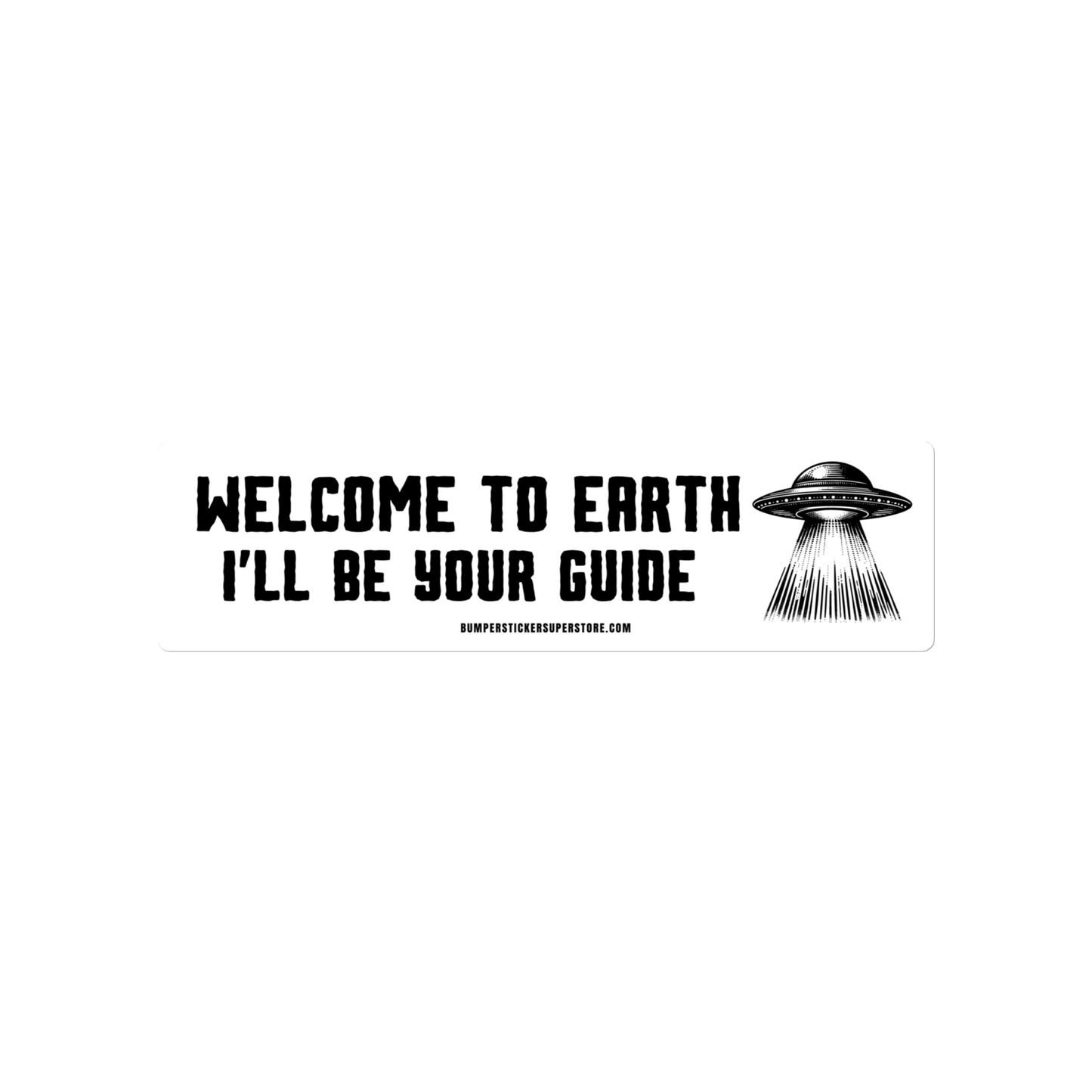 Welcome to earth. I'll be your guide. Viral T-Shirt - Bumper Sticker Superstore - Funny T-Shirt LIfestyle Apparel Brands