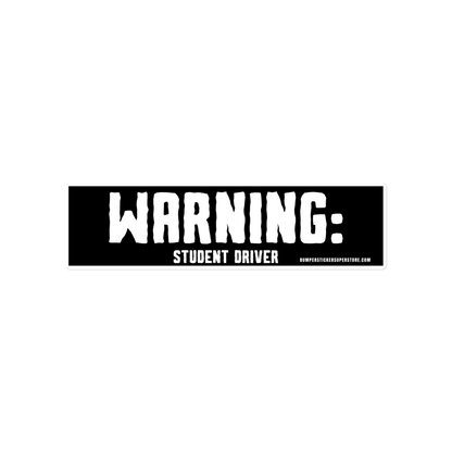 Warning: Student driver. Viral Bumper Sticker - Bumper Sticker Superstore - Funny Bumper Sticker - LIfestyle Apparel Brands