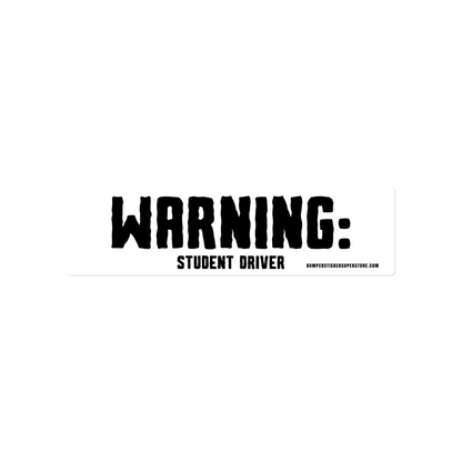 Warning: Student Driver. Viral Bumper Sticker - Bumper Sticker Superstore - Funny Bumper Sticker - LIfestyle Apparel Brands