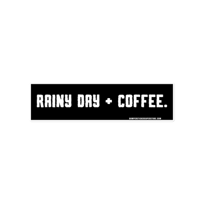 Rainy Day + Coffee. Viral Bumper Sticker - Bumper Sticker Superstore - Funny Bumper Sticker - LIfestyle Apparel Brands