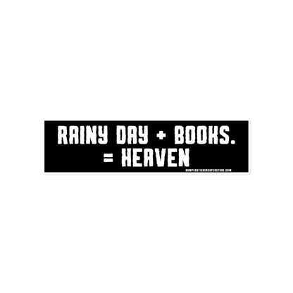 Rainy Day + Books = Heaven Viral Bumper Sticker - Bumper Sticker Superstore - Funny Bumper Sticker - LIfestyle Apparel Brands