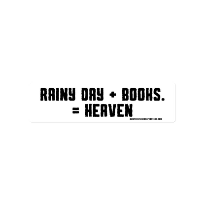 Rainy Day + Books = Heaven Viral Bumper Sticker - Bumper Sticker Superstore - Funny Bumper Sticker - LIfestyle Apparel Brands