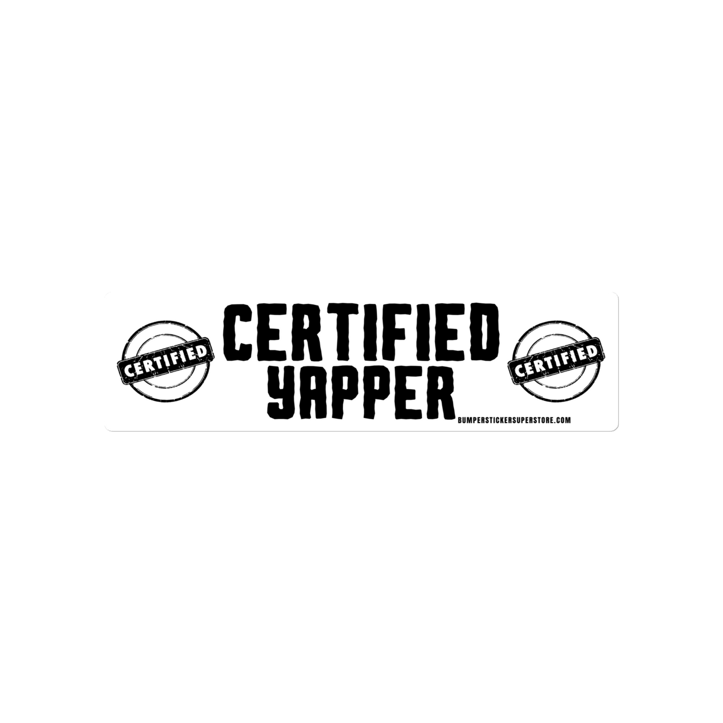 Certified Yapper. Viral Bumper Sticker - Bumper Sticker Superstore - Funny Bumper Sticker - LIfestyle Apparel Brands