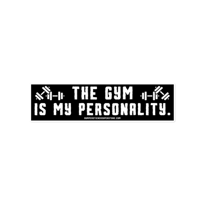 The Gym is my Personality. Viral Bumper Sticker - Bumper Sticker Superstore - Funny Bumper Sticker - LIfestyle Apparel Brands