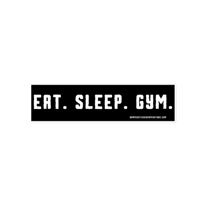 Eat. Sleep. Gym. Viral Bumper Sticker - Bumper Sticker Superstore - Funny Bumper Sticker - LIfestyle Apparel Brands