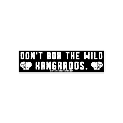 Don't Box the Wild Kangaroos. Viral Bumper Sticker - Bumper Sticker Superstore - Funny Bumper Sticker - LIfestyle Apparel Brands