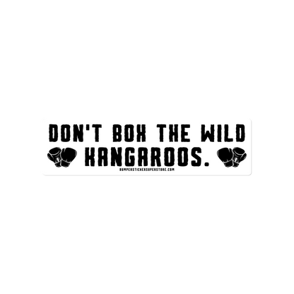 Don't Box the Wild Kangaroos. Viral Bumper Sticker - Bumper Sticker Superstore - Funny Bumper Sticker - LIfestyle Apparel Brands