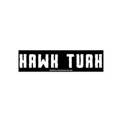 Hawk Tuah - Viral Bumper Sticker - Bumper Sticker Superstore - Funny Bumper Sticker - LIfestyle Apparel Brands