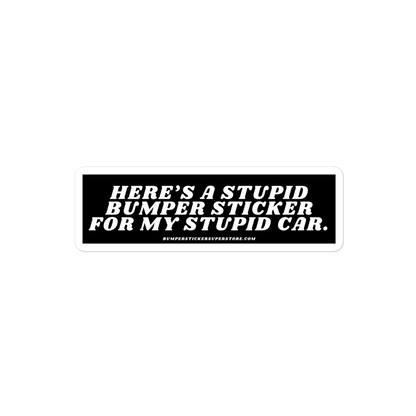 Here's a stupid bumper sticker for my stupid car. Viral Bumper Sticker - Bumper Sticker Superstore - Funny Bumper Sticker - LIfestyle Apparel Brands