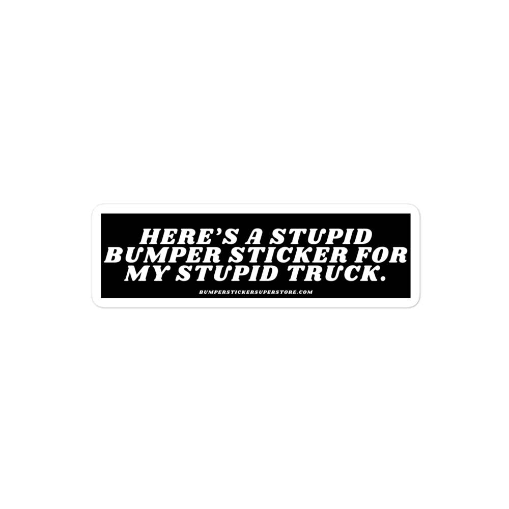 Here's a stupid bumper sticker for my stupid truck. Viral Bumper Sticker - Bumper Sticker Superstore - Funny Bumper Sticker - LIfestyle Apparel Brands