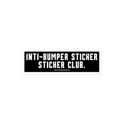 Anti-Bumper sticker sticker club. Viral Bumper Sticker - Bumper Sticker Superstore - Funny Bumper Sticker - LIfestyle Apparel Brands