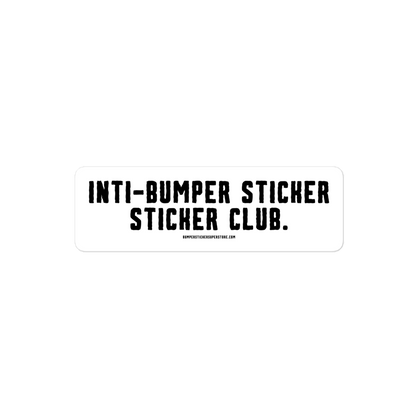 Anti-bumper sticker sticker club. Viral Bumper Sticker - Bumper Sticker Superstore - Funny Bumper Sticker - LIfestyle Apparel Brands