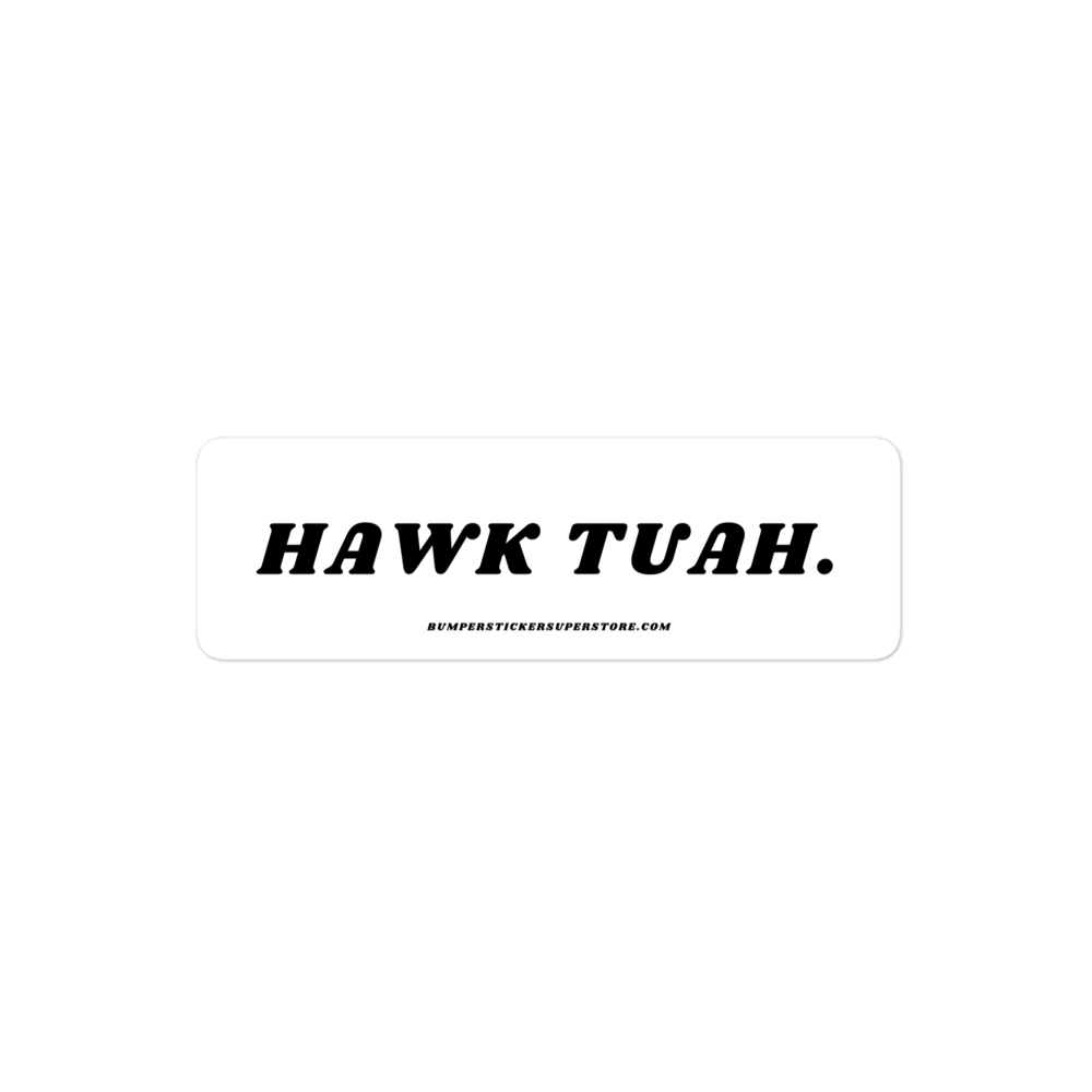 Hawk Tuah - Viral Bumper Sticker - Bumper Sticker Superstore - Funny Bumper Sticker - LIfestyle Apparel Brands