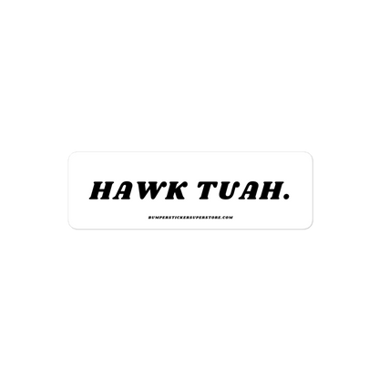 Hawk Tuah - Viral Bumper Sticker - Bumper Sticker Superstore - Funny Bumper Sticker - LIfestyle Apparel Brands