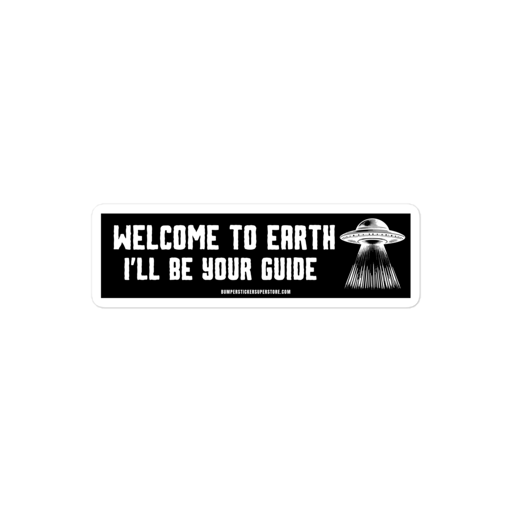 Welcome to earth i'll be your guide. Viral T-Shirt - Bumper Sticker Superstore - Funner T-Shirt - LIfestyle Apparel Bray Bumpnds