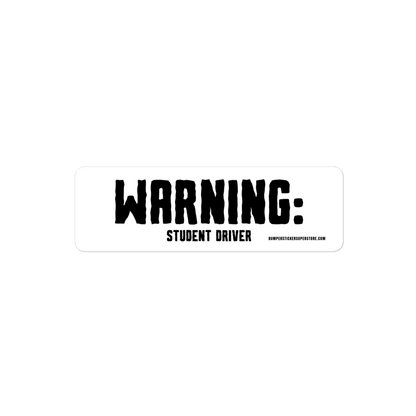 Warning: Student Driver. Viral Bumper Sticker - Bumper Sticker Superstore - Funny Bumper Sticker - LIfestyle Apparel Brands