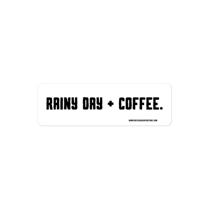 Rainy Day + Coffee. Viral Bumper Sticker - Bumper Sticker Superstore - Funny Bumper Sticker - LIfestyle Apparel Brands