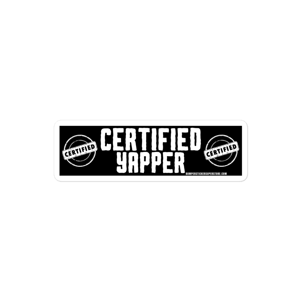 Certified Yapper. Viral Bumper Sticker - Bumper Sticker Superstore - Funny Bumper Sticker - LIfestyle Apparel Brands