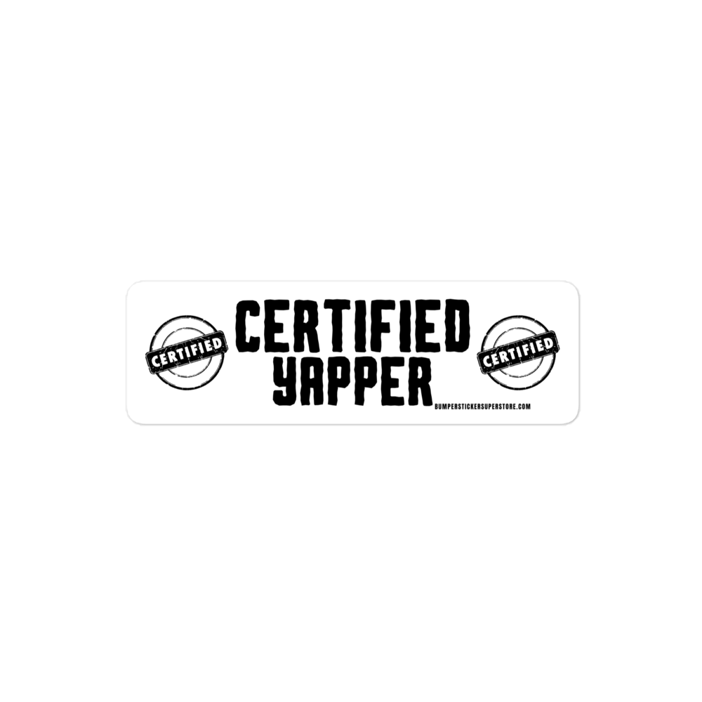 Certified Yapper. Viral Bumper Sticker - Bumper Sticker Superstore - Funny Bumper Sticker - LIfestyle Apparel Brands