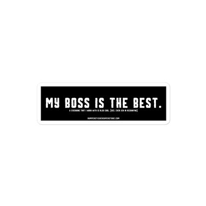 My Boss is the Best. & Everyone that i Work with is also Cool. (Yes. Even Jen in Accounting) Viral Bumper Sticker - Bumper Sticker Superstore - Funny Bumper Sticker - LIfestyle Apparel Brands