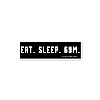 Eat. Sleep. Gym. Viral Bumper Sticker - Bumper Sticker Superstore - Funny Bumper Sticker - LIfestyle Apparel Brands