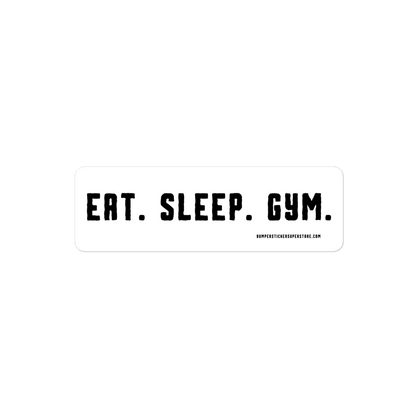 Eat. Sleep. Gym. Viral Bumper Sticker - Bumper Sticker Superstore - Funny Bumper Sticker - LIfestyle Apparel Brands