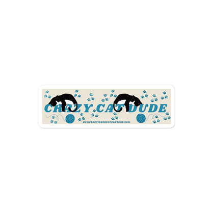 Crazy Cat Dude. Viral Bumper Sticker - Bumper Sticker Superstore - Funny Bumper Sticker - LIfestyle Apparel Brands