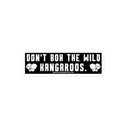 Don't Box the Wild Kangaroos. Viral Bumper Sticker - Bumper Sticker Superstore - Funny Bumper Sticker - LIfestyle Apparel Brands