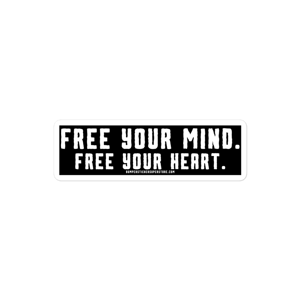 Free Your MInd. Free Your Heart. Viral Bumper Sticker - Motivational Bumper Sticker - Bumper Sticker Superstore - Funny Bumper Sticker - LIfestyle Apparel Brands