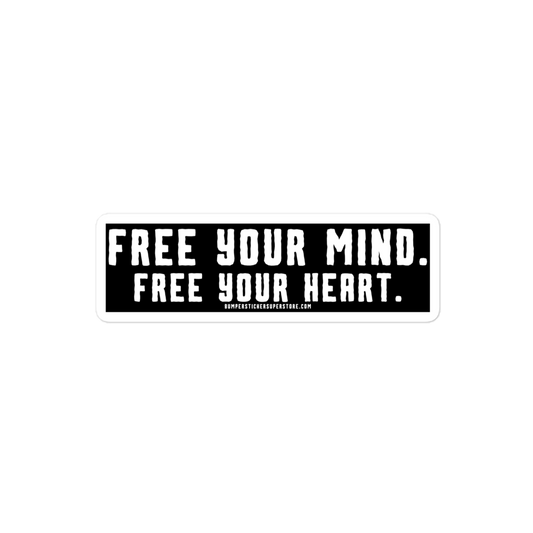 Free Your MInd. Free Your Heart. Viral Bumper Sticker - Motivational Bumper Sticker - Bumper Sticker Superstore - Funny Bumper Sticker - LIfestyle Apparel Brands