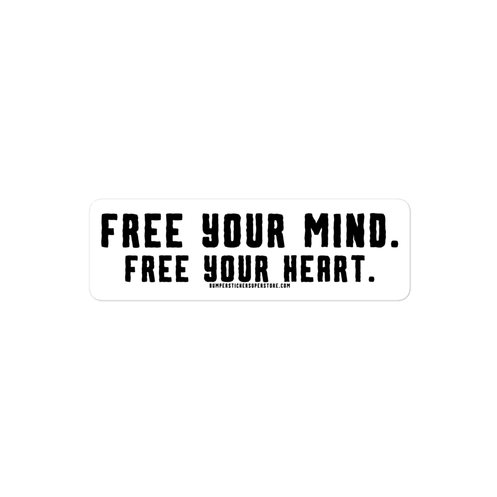 Free Your Mind. Free Your Heart. Viral Bumper Sticker - Motivational Bumper Sticker - Bumper Sticker Superstore - Funny Bumper Sticker - LIfestyle Apparel Brands