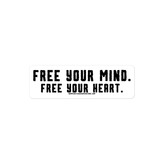 Free Your Mind. Free Your Heart. Viral Bumper Sticker - Motivational Bumper Sticker - Bumper Sticker Superstore - Funny Bumper Sticker - LIfestyle Apparel Brands