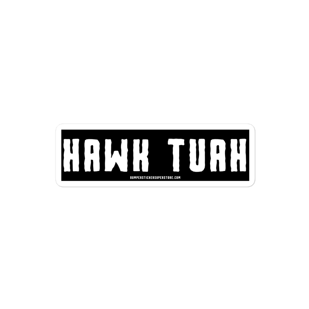 Hawk Tuah - Viral Bumper Sticker - Bumper Sticker Superstore - Funny Bumper Sticker - LIfestyle Apparel Brands