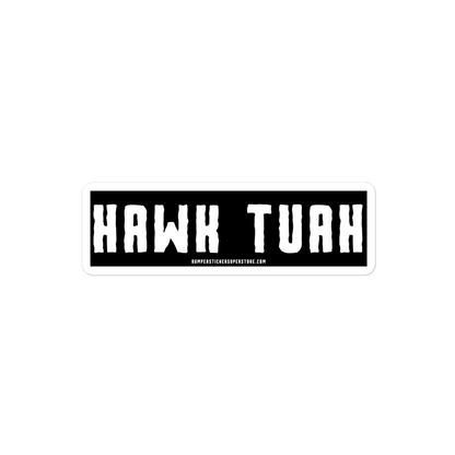 Hawk Tuah - Viral Bumper Sticker - Bumper Sticker Superstore - Funny Bumper Sticker - LIfestyle Apparel Brands