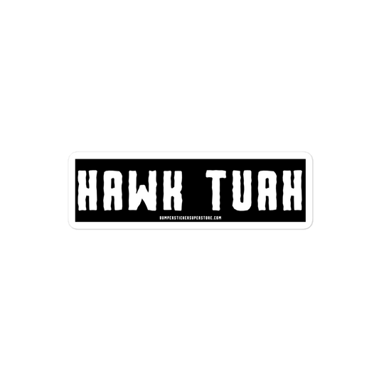 Hawk Tuah - Viral Bumper Sticker - Bumper Sticker Superstore - Funny Bumper Sticker - LIfestyle Apparel Brands