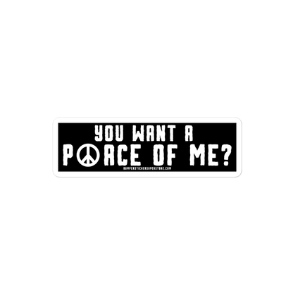 You want a P☮ace of me? Viral Bumper Sticker - Hippie Bumper Sticker - Bumper Sticker Superstore - Funny Bumper Sticker - LIfestyle Apparel Brands