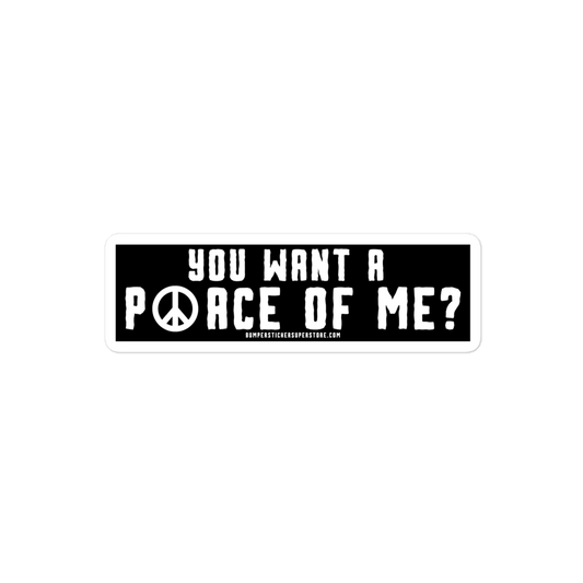 You want a P☮ace of me? Viral Bumper Sticker - Hippie Bumper Sticker - Bumper Sticker Superstore - Funny Bumper Sticker - LIfestyle Apparel Brands