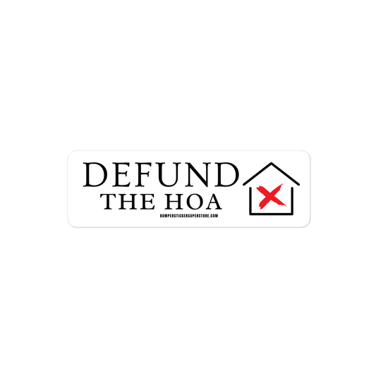 Defund the HOA - Home Owners Association Bumper Sticker - Funny Bumper Sticker - Viral Bumper Sticker - 4x4 Truck Sticker - Bumper Sticker Superstore - Funny Bumper Sticker - LIfestyle Apparel Brands