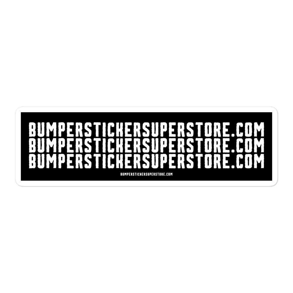 Bumperstickersuperstore.com - Viral Bumper Sticker - Funny Bumper Sticker - LIfestyle Apparel Brands