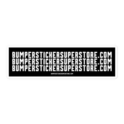 Bumperstickersuperstore.com - Viral Bumper Sticker - Funny Bumper Sticker - LIfestyle Apparel Brands