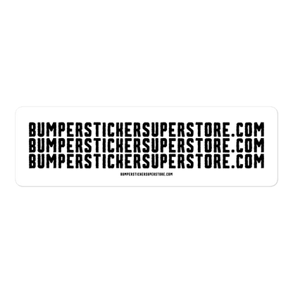 Bumperstickersuperstore.com - Viral Bumper Sticker - Bumper Sticker Superstore - Funny Bumper Sticker - LIfestyle Apparel Brands