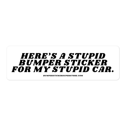 Here's a stupid bumper sticker for my stupid car. Viral Bumper Sticker - Bumper Sticker Superstore - Funny Bumper Sticker - LIfestyle Apparel Brands