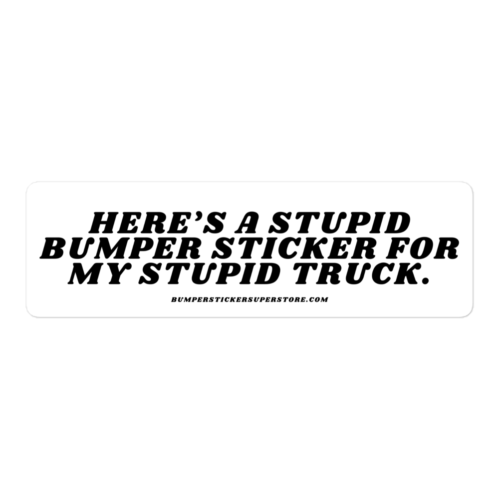 Here's a stupid bumper sticker for my stupid truck. Viral Bumper Sticker - Bumper Sticker Superstore - Funny Bumper Sticker - LIfestyle Apparel Brands