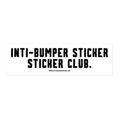 Anti-bumper sticker sticker club. Viral Bumper Sticker - Bumper Sticker Superstore - Funny Bumper Sticker - LIfestyle Apparel Brands