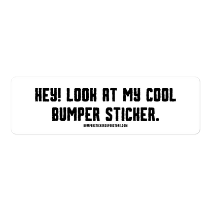 Hey! Look at my cool bumper sticker. Viral Bumper Sticker - Bumper Sticker Superstore - Funny Bumper Sticker - LIfestyle Apparel Brands