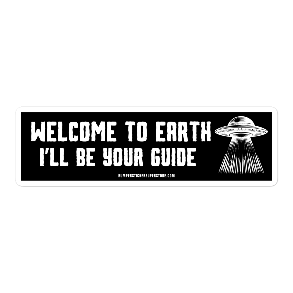 Welcome to earth i'll be your guide. Viral T-Shirt - Bumper Sticker Superstore - Funner T-Shirt - LIfestyle Apparel Bray Bumpnds