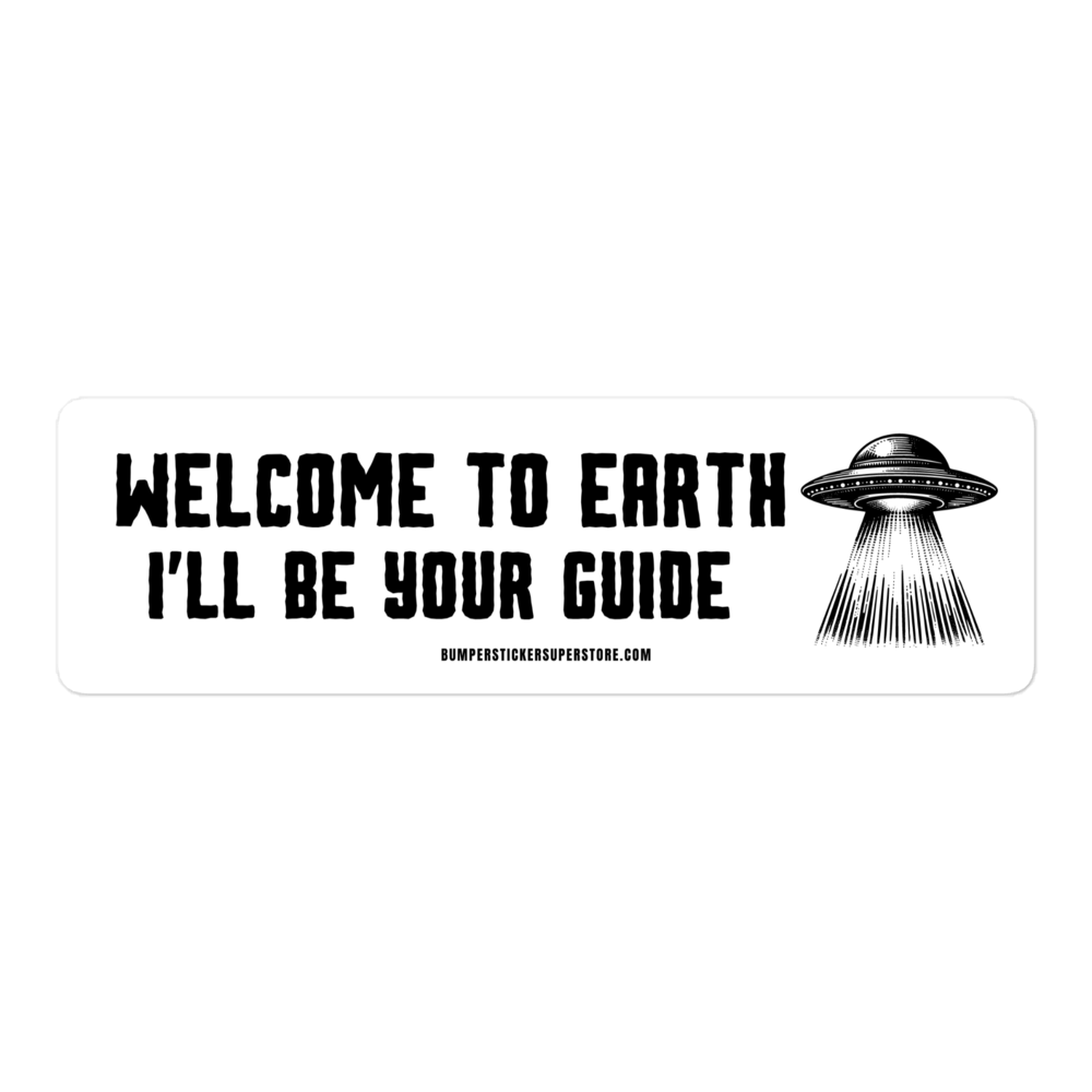 Welcome to earth. I'll be your guide. Viral T-Shirt - Bumper Sticker Superstore - Funny T-Shirt LIfestyle Apparel Brands